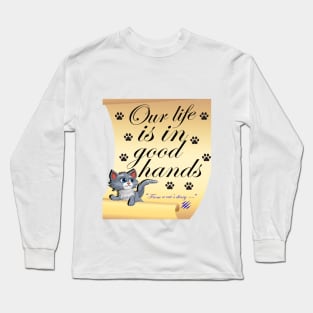 Our life is in good hands Long Sleeve T-Shirt